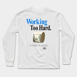 Working too hard 3 Long Sleeve T-Shirt